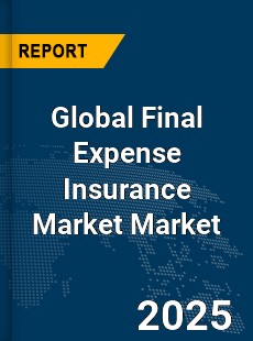 Global Final Expense Insurance Market