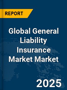 Global General Liability Insurance Market