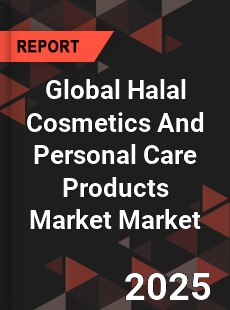 Global Halal Cosmetics And Personal Care Products Market