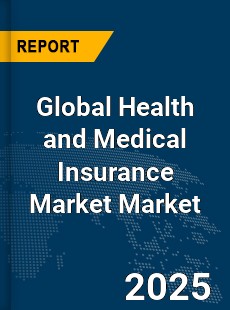 Global Health and Medical Insurance Market