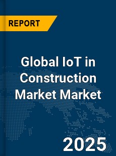 Global IoT in Construction Market