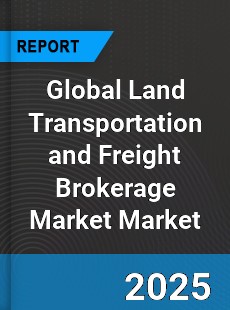 Global Land Transportation and Freight Brokerage Market