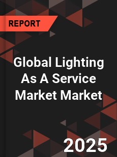 Global Lighting As A Service Market