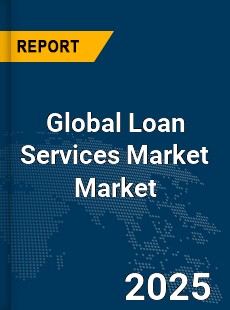 Global Loan Services Market
