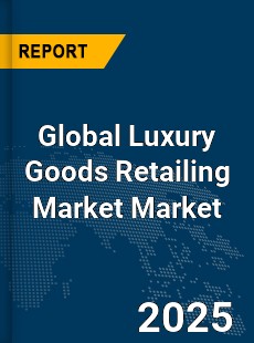 Global Luxury Goods Retailing Market