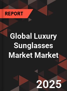 Global Luxury Sunglasses Market
