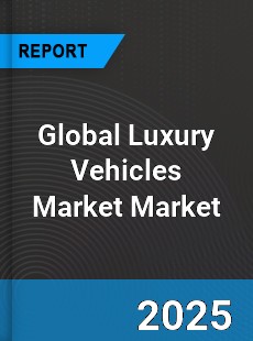 Global Luxury Vehicles Market