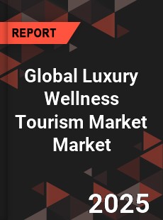 Global Luxury Wellness Tourism Market