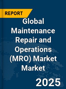 Global Maintenance Repair and Operations Market