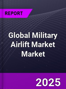 Global Military Airlift Market