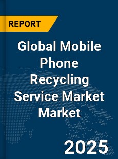 Global Mobile Phone Recycling Service Market