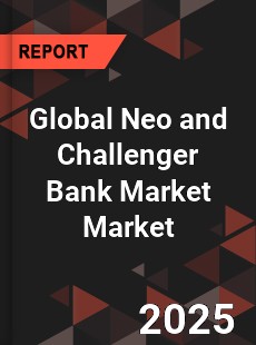 Global Neo and Challenger Bank Market