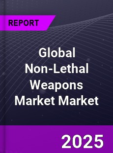 Global Non Lethal Weapons Market