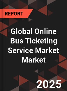 Global Online Bus Ticketing Service Market