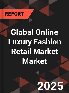 Global Online Luxury Fashion Retail Market