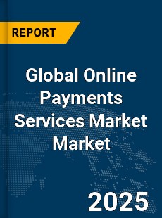 Global Online Payments Services Market