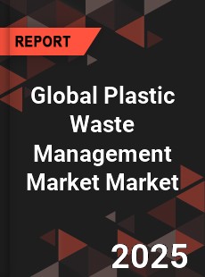 Global Plastic Waste Management Market