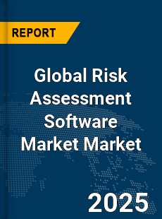 Global Risk Assessment Software Market