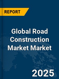 Global Road Construction Market