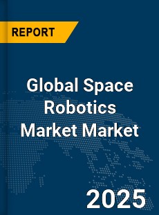 Global Space Robotics Market