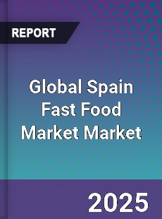 Global Spain Fast Food Market