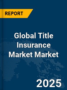 Global Title Insurance Market
