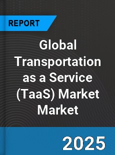 Global Transportation as a Service Market