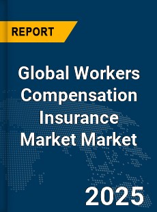 Global Workers Compensation Insurance Market