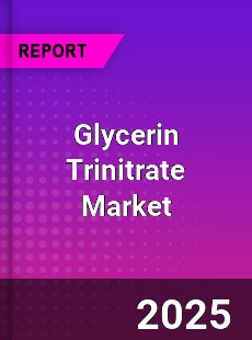 Global Glycerin Trinitrate Market