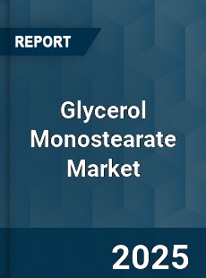 Glycerol Monostearate Global Market