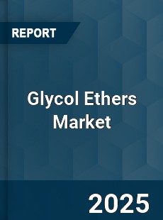 COVID 19 Outbreak Global Glycol Ethers Industry