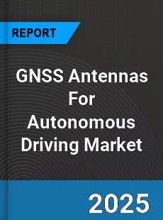 GNSS Antennas For Autonomous Driving Global and China Top Players Market