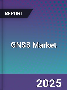 GNSS Global Market Insights Analysis and Forecast to