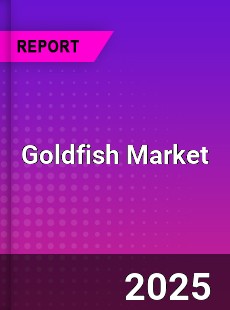 Goldfish Market Insights Global Outlook and Forecast