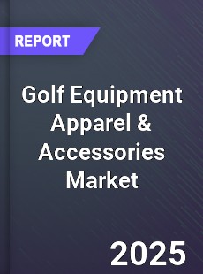 Global Golf Equipment Apparel amp Accessories Market