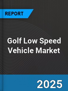 Global Golf Low Speed Vehicle Market