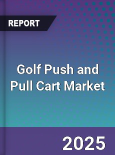 Global Golf Push and Pull Cart Market