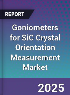 Goniometers for SiC Crystal Orientation Measurement Market