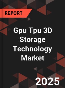COVID 19 Outbreak Global Gpu Tpu 3D Storage Technology Industry