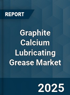 Global Graphite Calcium Lubricating Grease Market