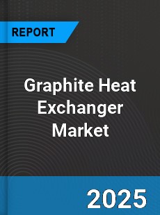 COVID 19 Outbreak Global Graphite Heat Exchanger Industry