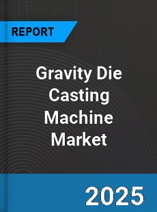 Global Gravity Die Casting Machine Market