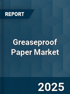 COVID 19 Outbreak Global Greaseproof Paper Industry