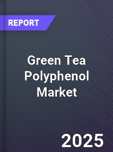Global Green Tea Polyphenol Market