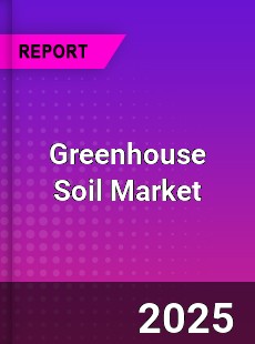 Global Greenhouse Soil Market