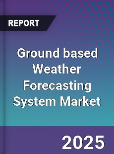 Ground based Weather Forecasting System Global Market