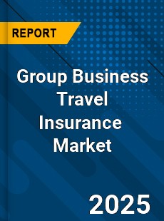 Group Business Travel Insurance Global and China Top Players Market