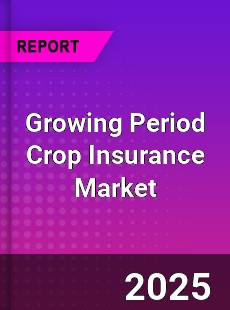 Growing Period Crop Insurance Market