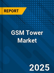 COVID 19 Outbreak Global GSM Tower Industry
