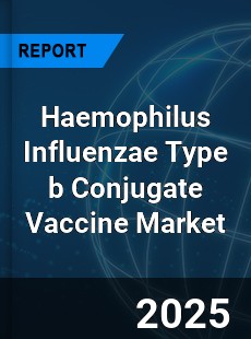 Haemophilus Influenzae Type b Conjugate Vaccine Global and China Top Players Market